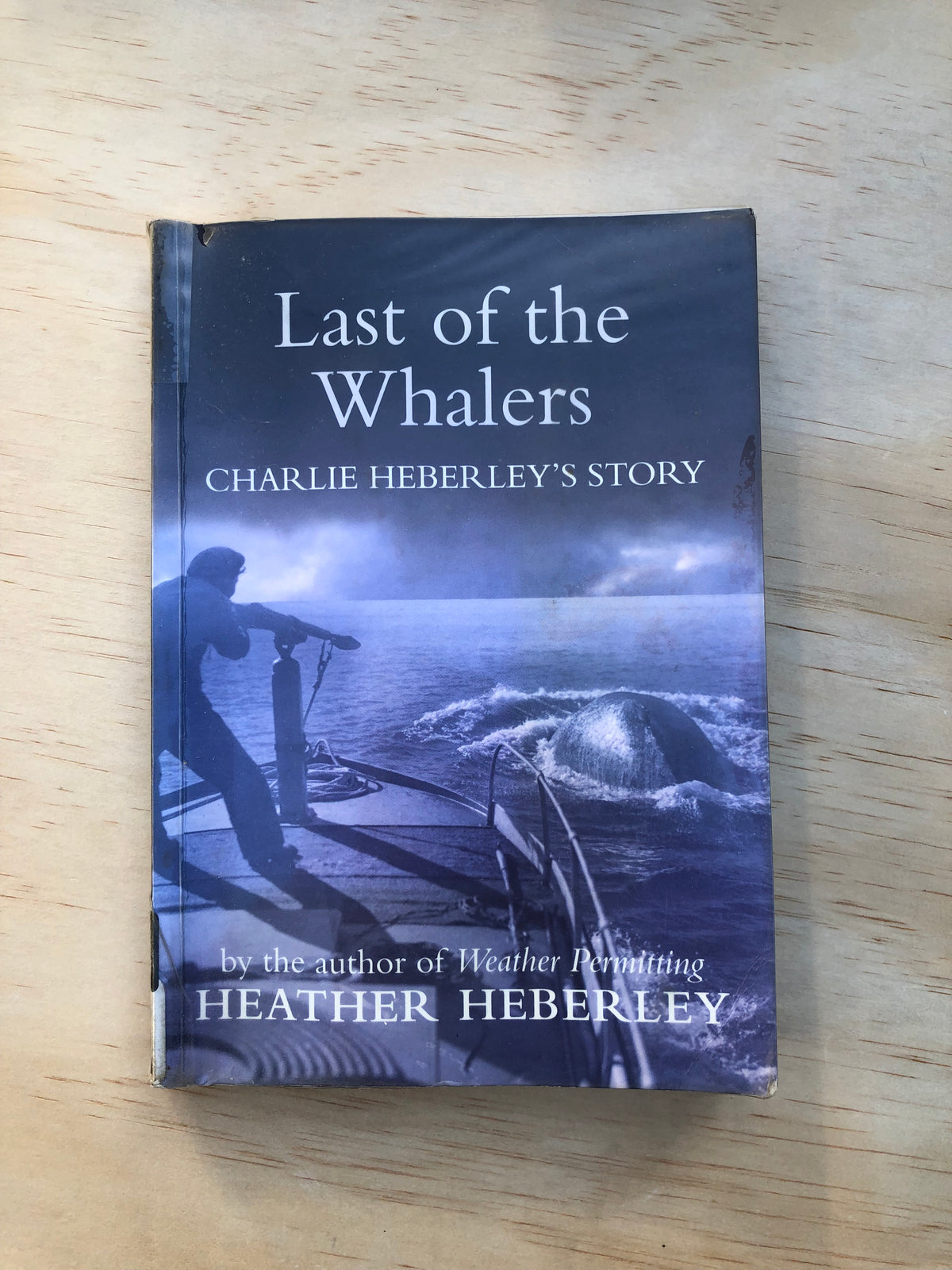 Last of the Whalers: Charlie Heberley's Story - Heather Heberley