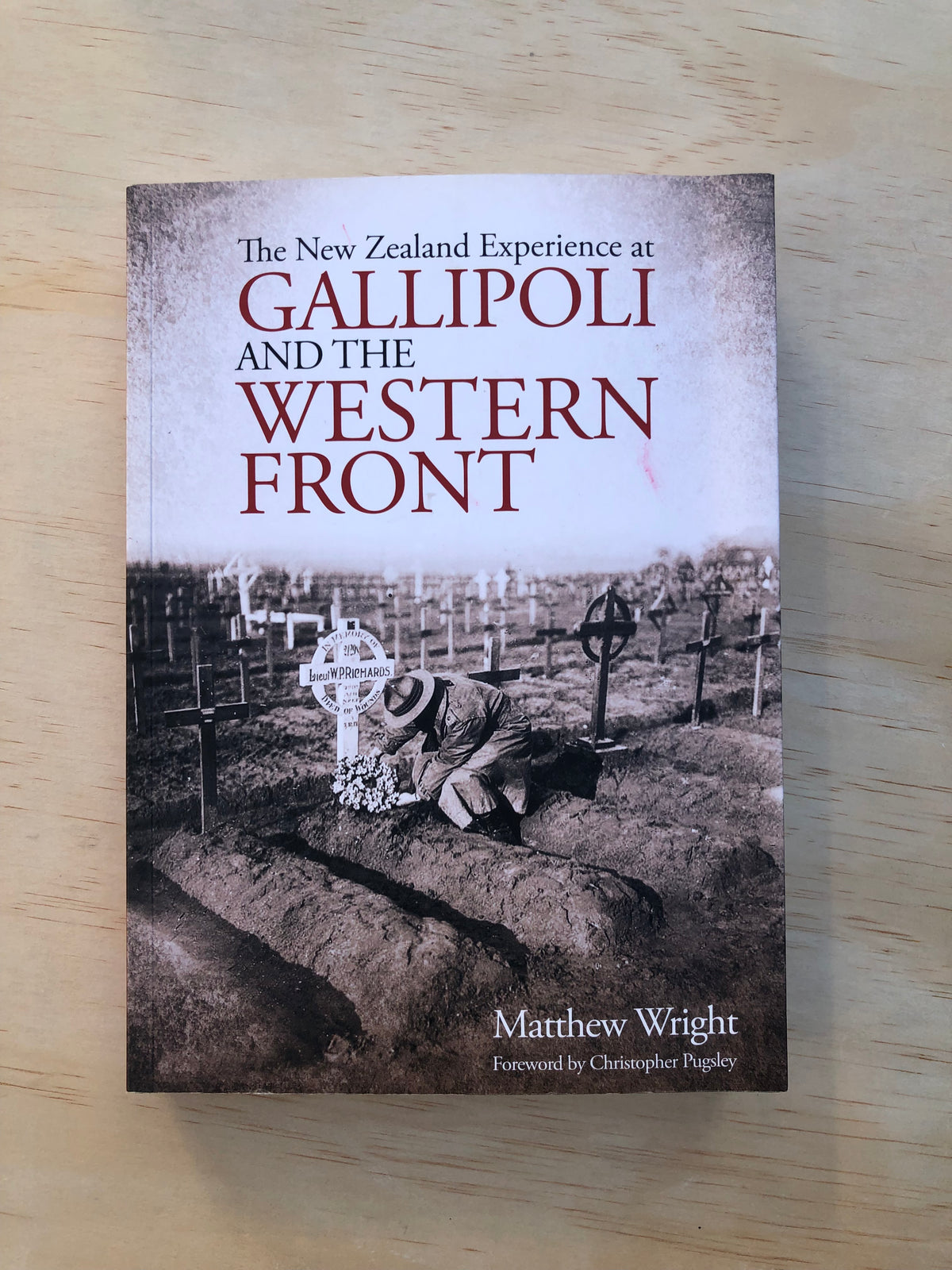 The New Zealand Experience at Gallipoli and the Western Front - Matthew Wright