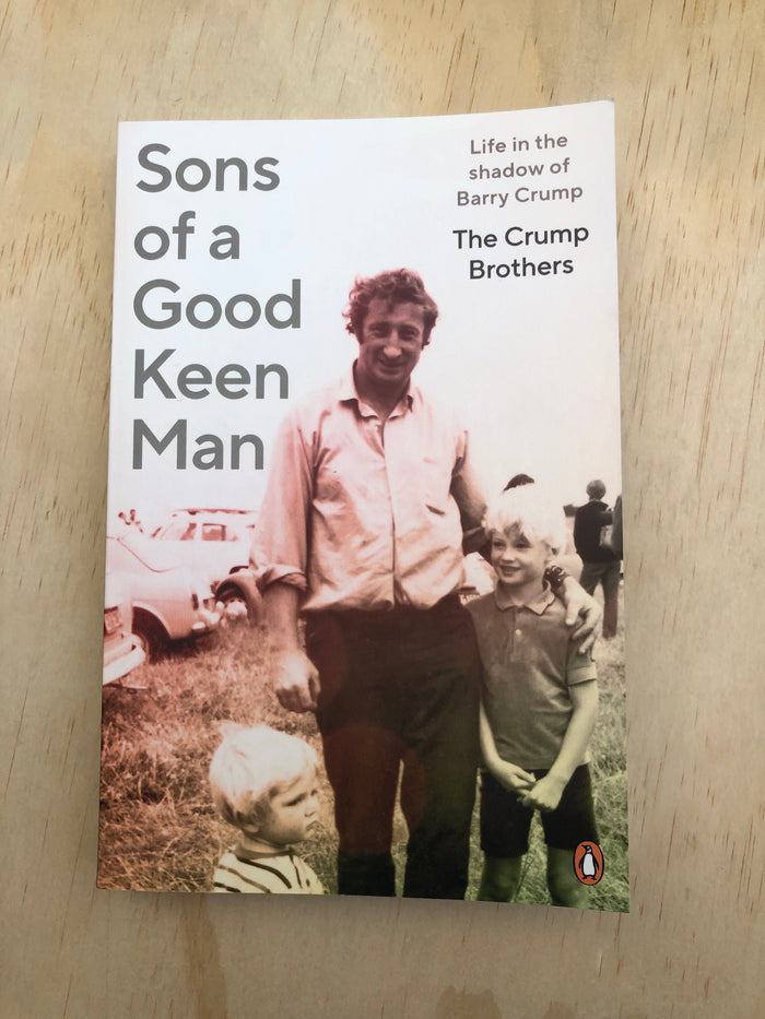 Sons of a Good Keen Man: Life in the Shadow of Barry Crump - The Crump Brothers