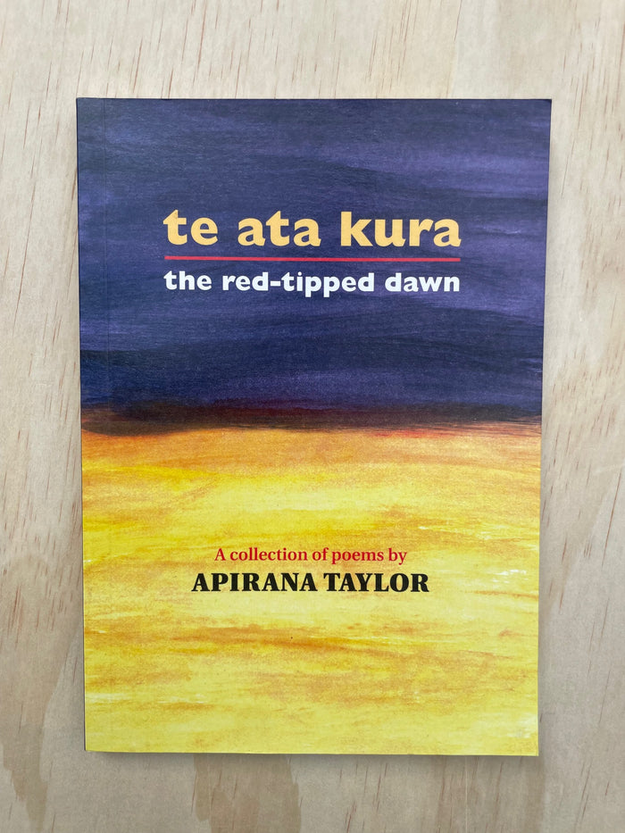 Te Ata Kura: The Red-Tipped Dawn - Apirana Taylor